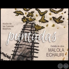 Puntadas - Obras de Malola Echauri - Noche de Galeras - Jueves 29 de Setiembre de 2016